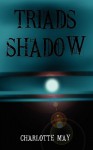 Triads Shadow - Charlotte May