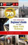 The Absolute Beginner's Guide to the New York Subway - Minh T. Nguyen