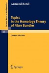 Topics in the Homology Theory of Fibre Bundles: Lectures Given at the University of Chicago, 1954 - Armand Borel, Edward Halpern