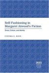 Self-Fashioning in Margaret Atwood's Fiction: Dress, Culture, and Identity - Cynthia Kuhn