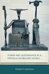 Power and Governanace in a Partially Globalized World - Robert O. Keohane