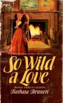 So Wild a Love - Barbara Bennett