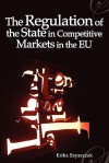 The Regulation of the State in Competitive Markets in the EU - Erika Szyszczak