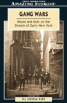 Gang Wars: Blood And Guts In The Early Streets Of New York (Amazing Stories) - Helena Katz