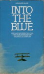 Into the Blue: Unsolved Mysteries of Flying - Alexander McKee