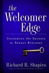 The Welcomer Edge: Unlocking the Secrets to Repeat Business - Richard R. Shapiro, Robert Spector