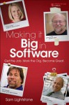 Making It Big in Software: Get the Job. Work the Org. Become Great - Sam S. Lightstone