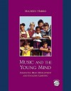 Music And The Young Mind: Enhancing Brain Development And Engaging Learning - Maureen Harris