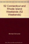 52 Connecticut and Rhode Island Weekends (52 Weekends) - Michael A. Schuman