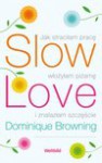 Slow Love - Dominique Browning