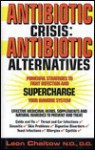 Antibiotic Crisis, Antibiotic Alternatives - Leon Chaitow