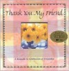 Thank You My Friend: A Keepsake in Celebration of Friendship - Lila Empson