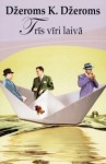 Trīs vīri laivā - Jerome K. Jerome, Džeroms K. Džeroms, Vizma Belševica