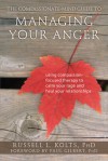 The Compassionate-Mind Guide to Managing Your Anger: Using Compassion-Focused Therapy to Calm Your Rage and Heal Your Relationships - Russell L. Kolts