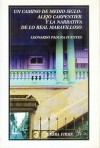 Un Camino de Medio Siglo: Alejo Carpentier y La Narrativa de Lo Real Maravilloso - Leonardo Padura Fuentes