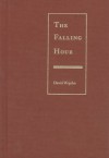 The Falling Hour - David Wojahn