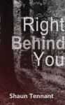 Right Behind You - Shaun Tennant