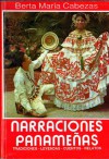 Narraciones panameñas - Ricardo J. Alfaro, Roque Laurenza, Joaquin Beleño, José Huertas, José María Sánchez, Ricardo Miró, José María Nuñez, César Candanedo, Graciela Rojas