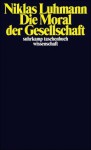 Die Moral Der Gesellschaft (Suhrkamp Taschenbuch Wissenschaft) - Niklas Luhmann
