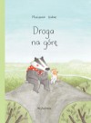 Droga na górę - Marianne Dubuc, Justyna Bednarek