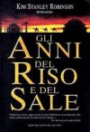 Gli anni del riso e del sale - Kim Stanley Robinson