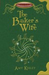 The Baker's Wife: Complete (Trial of the Ornic) (Volume 1) - Amy Keeley