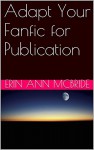 Adapt Your Fanfic for Publication - Erin Ann McBride