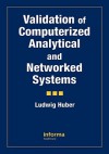 Validation of Computerized Analytical and Networked Systems - Daniel A. Potter