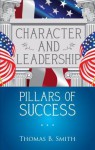 Character and Leadership Pillars of Success - Thomas B. Smith