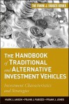 The Handbook of Traditional and Alternative Investment Vehicles: Investment Characteristics and Strategies - Mark J.P. Anson, Frank J. Fabozzi, Frank J. Jones