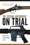 The Second Amendment on Trial: Critical Essays on District of Columbia V. Heller - University of Massachusetts, Saul A Cornell, Nathan Kozuskanich