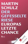 Der gefesselte Riese: Europas letzte Chance (German Edition) - Martin Schulz