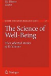 The Science of Well-Being: The Collected Works of Ed Diener - Ed Diener