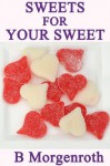 Sweets For Your Sweet - Barbara Morgenroth