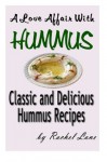 A Love Affair With Hummus: Classic and Delicious Hummus Recipes: Love Affair With Food: 1 - Rachel Lane