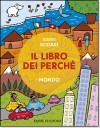 Il libro dei perché - Mondo - Gianni Rodari, Raffaella Bolaffio