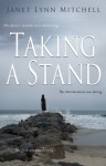 Taking A Stand: Her Doctor's Mistakes Were Debilitating. Her Determination Was Daring. Her Faith Was Transforming. - Janet Lynn Mitchell