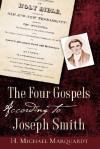 The Four Gospels According to Joseph Smith - H. Michael Marquardt