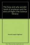 The how and why wonder book of airplanes and the story of flight (The Science library) - Harold Joseph Highland