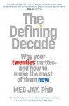 The Defining Decade: Why Your Twenties Matter and How to... - aa