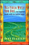 Neither Wolf Nor Dog: On Forgotten Roads with an Indian Elder - Kent Nerburn