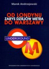 Od Londynu do Warszawy. Zarys dziejów metra. - Marek Andrzejewski