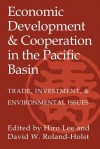 Economic Development and Cooperation in the Pacific Basin: Trade, Investment, and Environmental Issues - Hiro Lee, David W. Roland-Holst