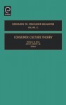 Consumer Culture Theory, Volume 11 (Research in Consumer Behavior) (Research in Consumer Behavior) - John F. Sherry Jr.