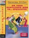 Un vero gentiltopo non fa... spuzzette! - Geronimo Stilton, Blasco Tabasco, Larry Keys