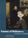 Frames of Reference: Art, History, and the World - Janet Marquardt