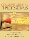 Communicating as IT Professionals - Jay Liebowitz, William Agresti, G. Djavanshir, William W. Agresti, G. Reza Djavanshir