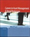 Careers in Asset Management & Retail Brokerage, 2006 Edition: Wetfeet Insider Guide - Wetfeet.Com