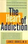 The Heart of Addiction - Lance M. Dodes