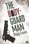 The Bodyguard Man - Philip Evans